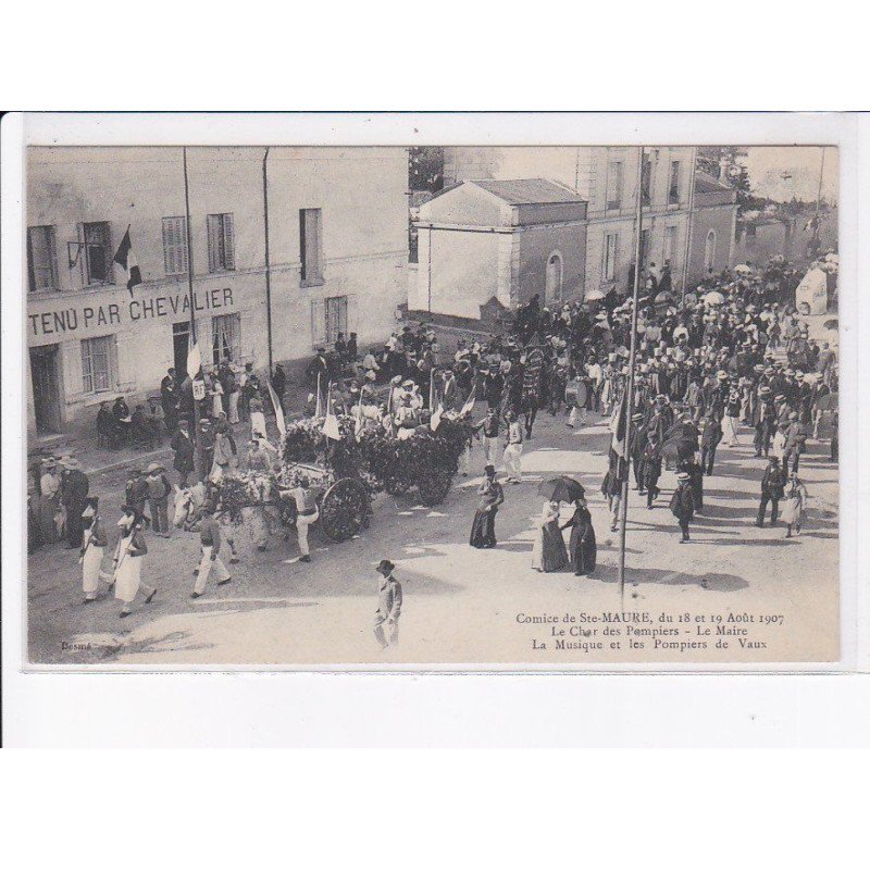 SAINTE-MAURE: comice de ste-maure, 1907, char des pompiers, le maire, la musique et les pompiers de vaux - très bon état