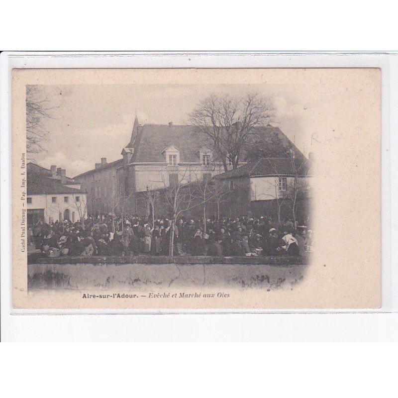 AIRE-sur-L'ADOUR: evêché et marché aux oies - état