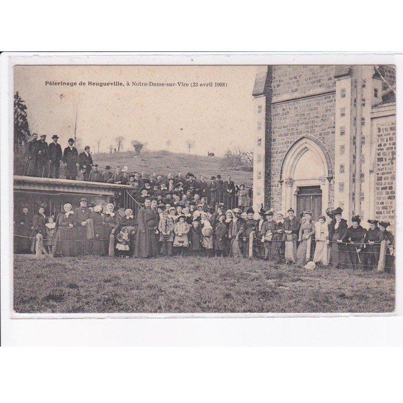 NOTRE-DAME-sur-VIRE: pélerinage de heugueville 1908 - état