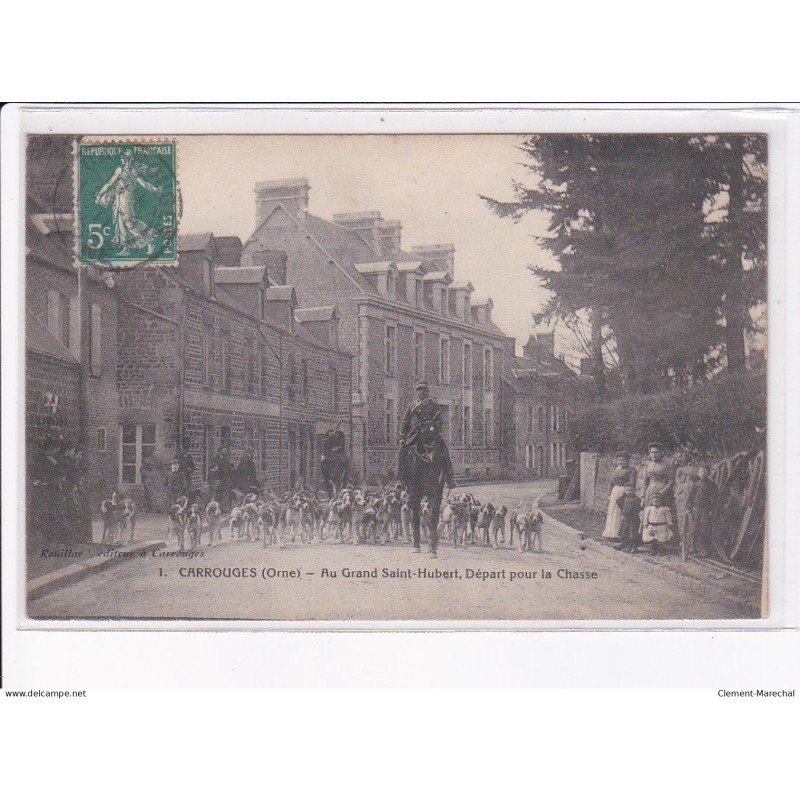 CARROUGES: rue grand saint-hubert, départ pour la chasse - très bon état