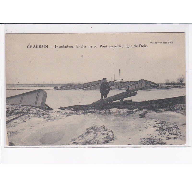 CHAUSSIN: inondation janvier 1910, pont emporté, ligne de dôle - très bon état