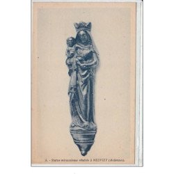 NEUVIZY : statue miraculeuse vénérée - très bon état