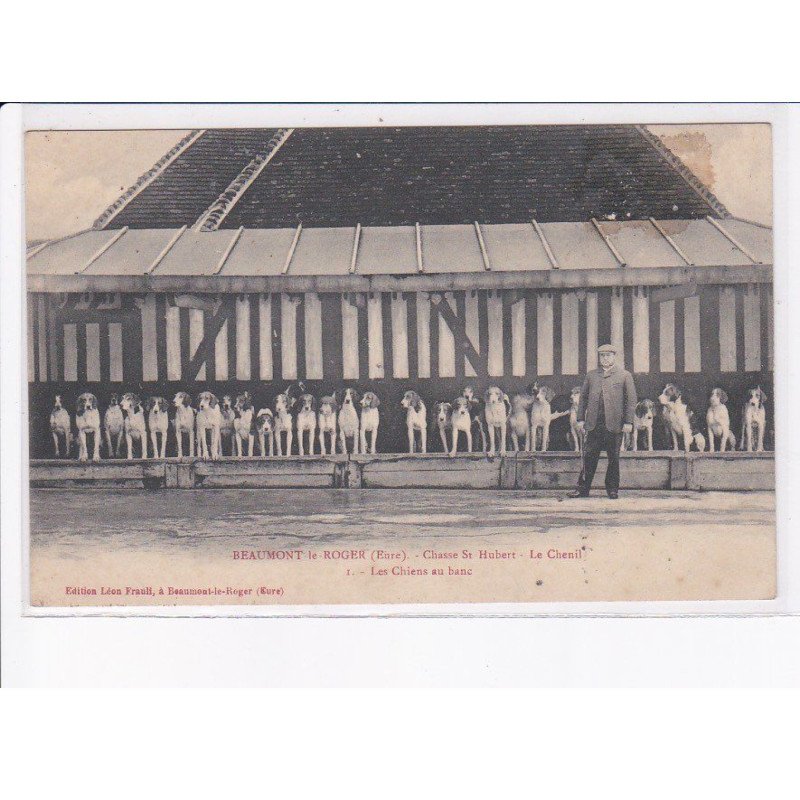 BEAUMONT-le-ROGER: chasse saint-hubert, le chenil, les chiens au banc - état