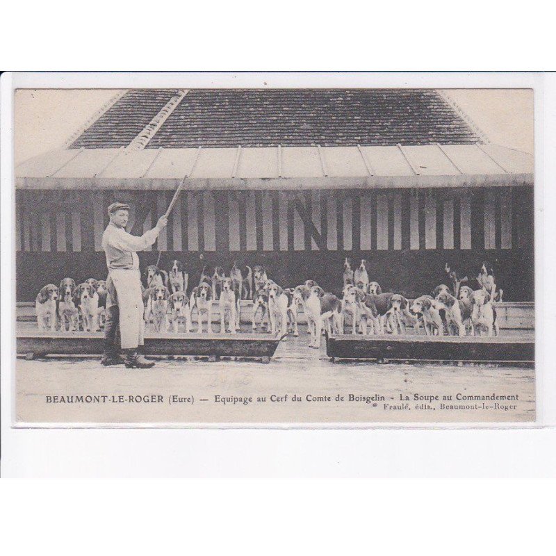 BEAUMONT-le-ROGER: équipage au cerf du comte de boisgelin, la soupe au commandement - très bon état