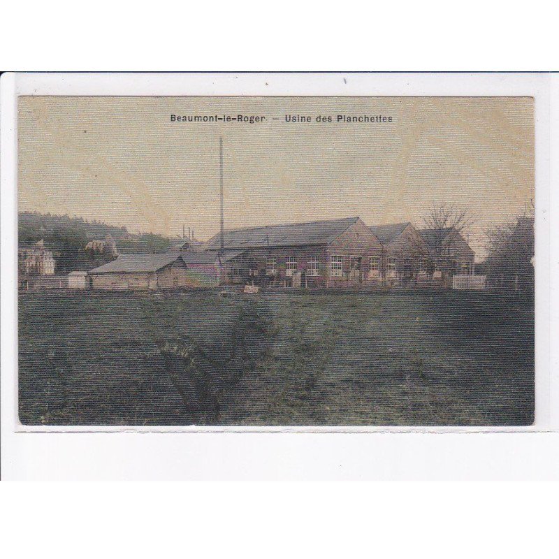 BEAUMONT-le-ROGER: usine des planchettes - très bon état