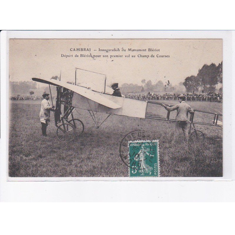 CAMBRAI: inauguration du monument Blériot, départ de Blériot pour son premier vol au champ de courses - très bon état