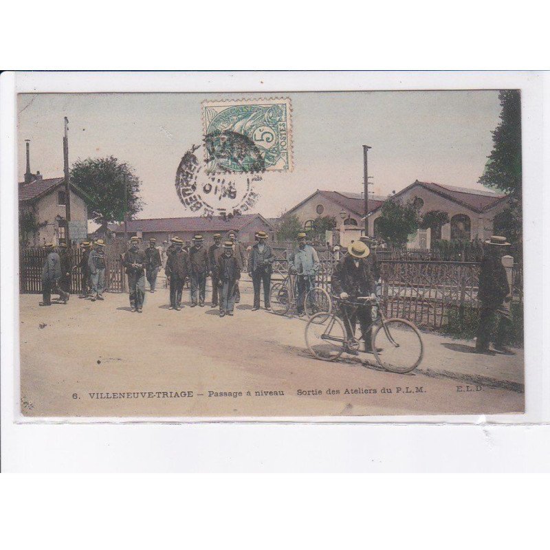 VILLENEUVE-TRIAGE: passage à niveau, sortie des ateliers du P.L.M. - état