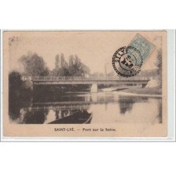 SAINT LYE : pont sur la Seine - très bon état