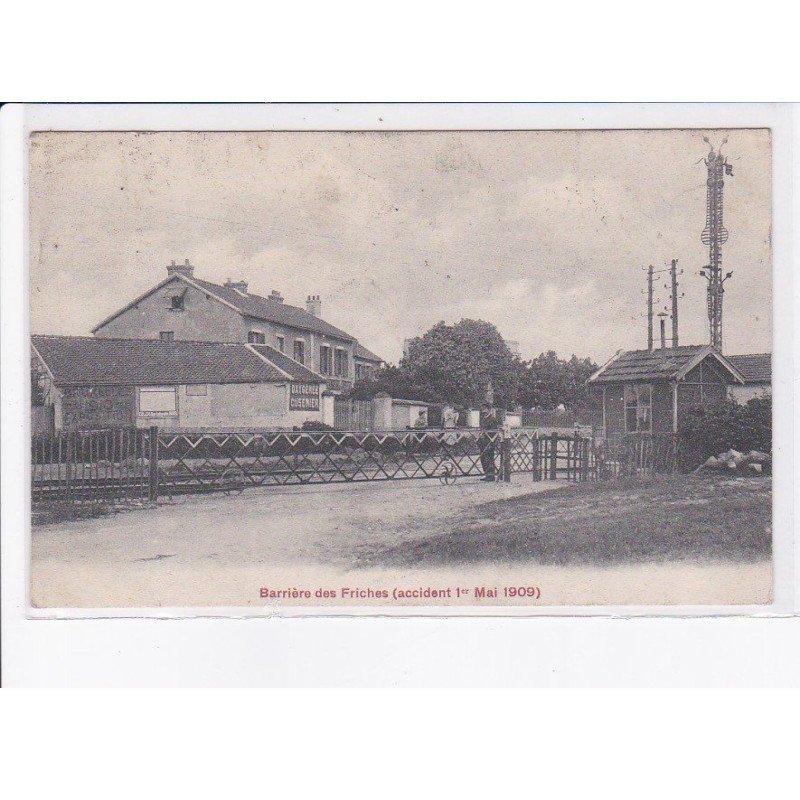 PAS DE CALAIS: barrière des friches (accident 1er mai 1909) - très bon état