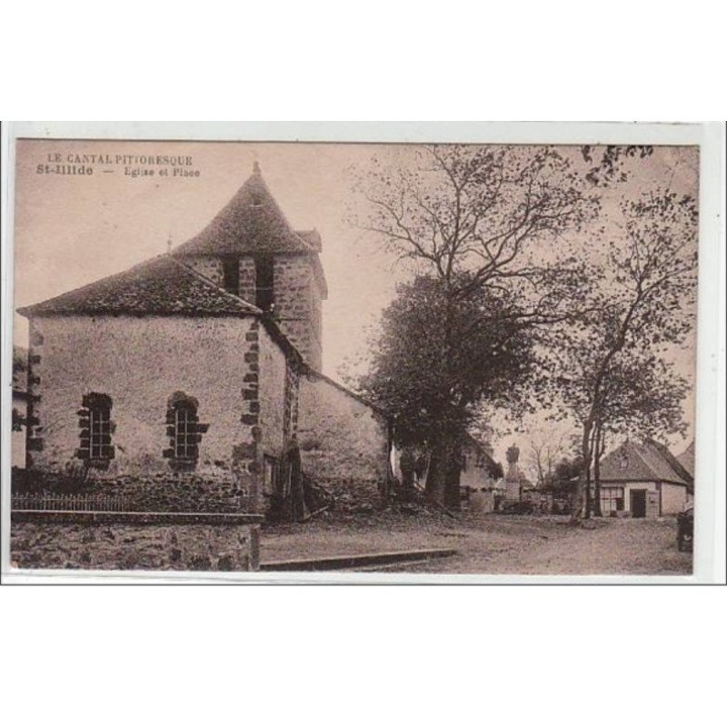 LE CANTAL PITTORESQUE : SAINT ILLIDE : église et place - très bon état