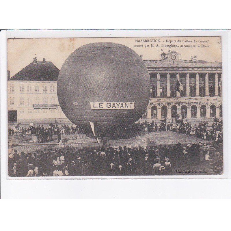 HAZEBROUCK: le gayant, départ du ballon monté par M.A. Tiberghien, aéronaute à douai - très bon état