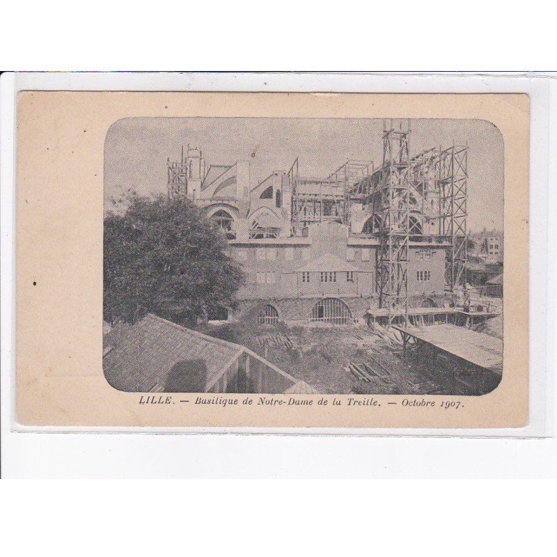 LILLE: basilique de notre-dame de la treille, octobre 1907, travaux - très bon état