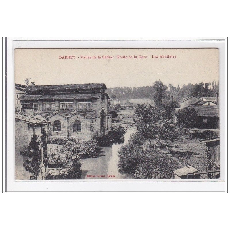 DARNEY : vallée de la saone, route de la gare, les abattoirs - tres bon etat