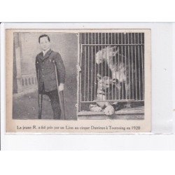TOURCOING: le jeune R. a été pris par un lion au cirque dutrieux en 1920, dompteur - très bon état