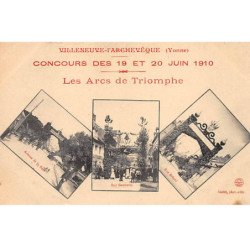 VILLENEUVE L'ARCHEVEQUE - Concours 1910 - Les Arcs de Triomphe - très bon état