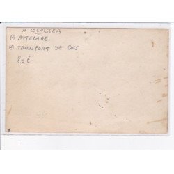 FRANCE: à localiser, carte photo, atelage, transport de bois - très bon état