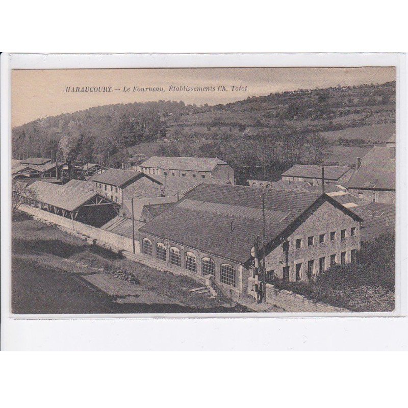 HARAUCOURT: le fourneau, établissement ch. totot - très bon état