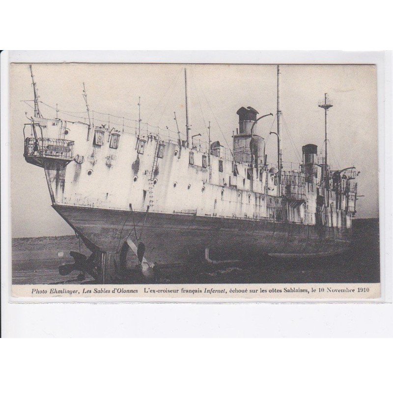 LES SABLES D'OLONNE: l'ex-croiseur français infernet, échoué sur les côtes sablaise 10 novembre 1910 - très bon état