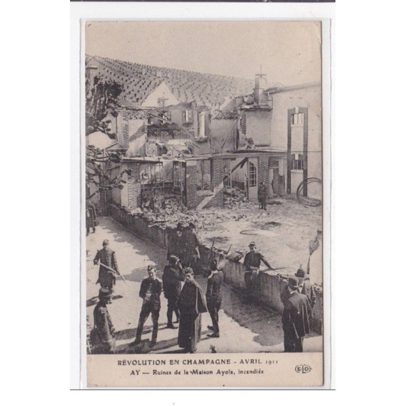 AY : révolution en champagne, avril 1911, ruines de la maison ayola, incendiée (texte) - tres bon etat