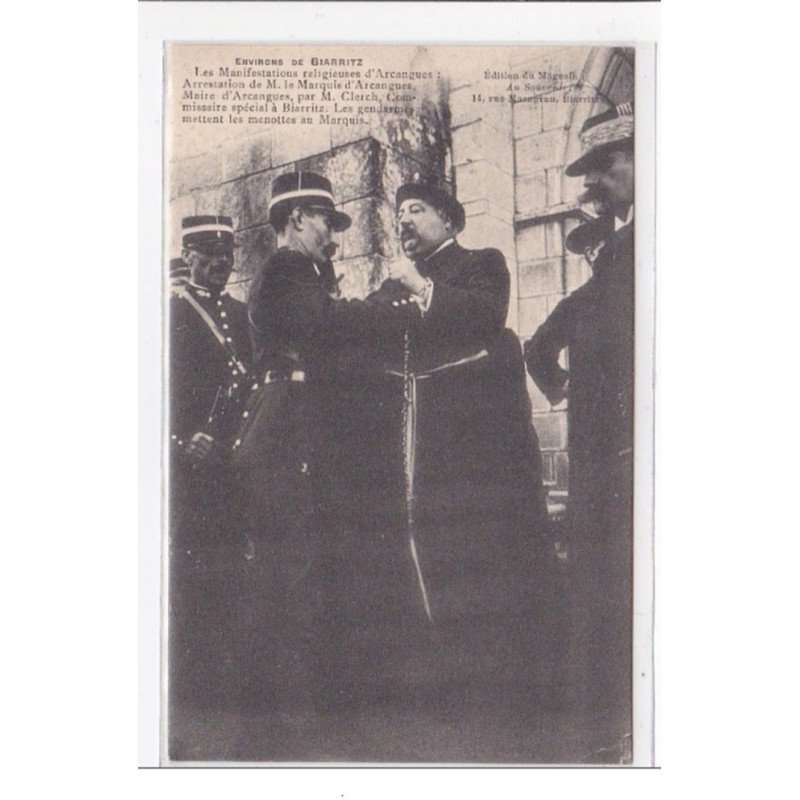 ARCANGUES : les manifestation religieuse d'arcangues : arrestation de M. le Marquis d'Arcangues, maire - tres bon etat