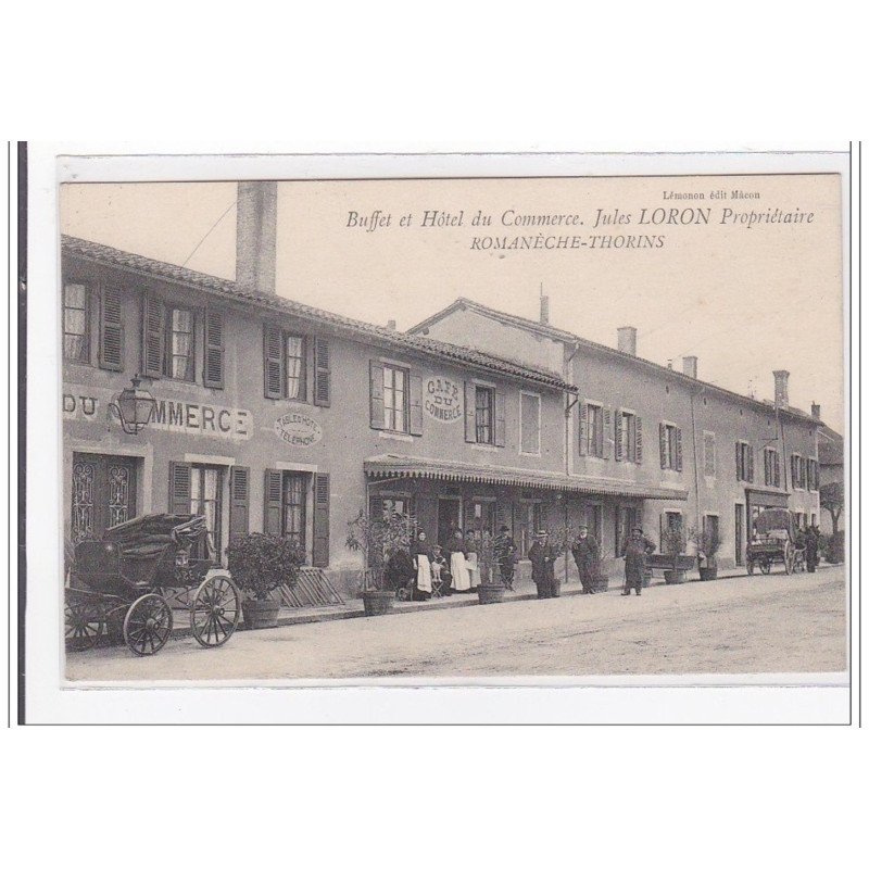 ROMANECHE-THORINS : buffet et hotel du commerce, jules LORON propriétaire - tres bon etat ROMANECHE-THORINS : buffet et hotel du commerce, jules LORON propriétaire - tres bon etat