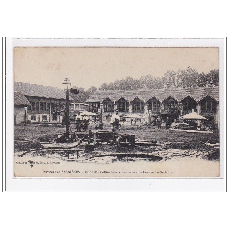 ENVIRONS DE FERRIERES : usine de collumeaux, tanneries, la cour et les sechoirs - tres bon etat