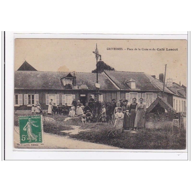 GRIVESNES : place de la croix et du café lescot - etat