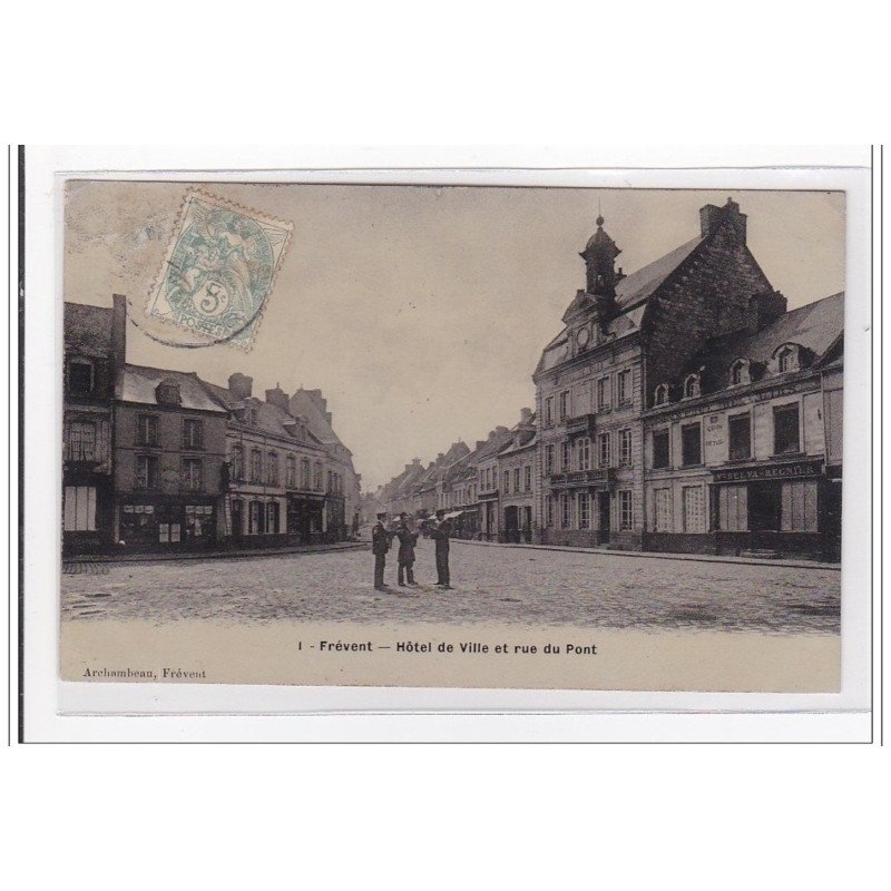 FREVENT : hotel de ville et rue du pont - tres bon etat