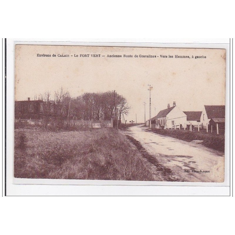 ENVIRONS DE CALAIS : le fort vert, ancienne route de gravelines, vers les hommes, a gauche - tres bon etat