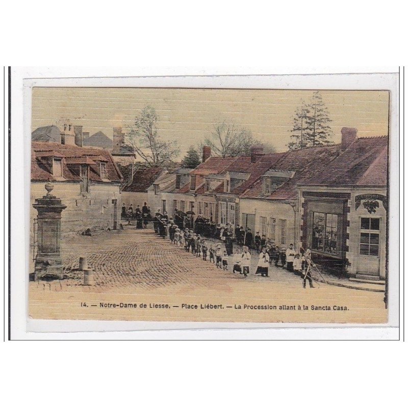 NOTRE-DAME-de-LIESSE : place liebert, la procession allant a la sancta casa (toillée) - tres bon etat