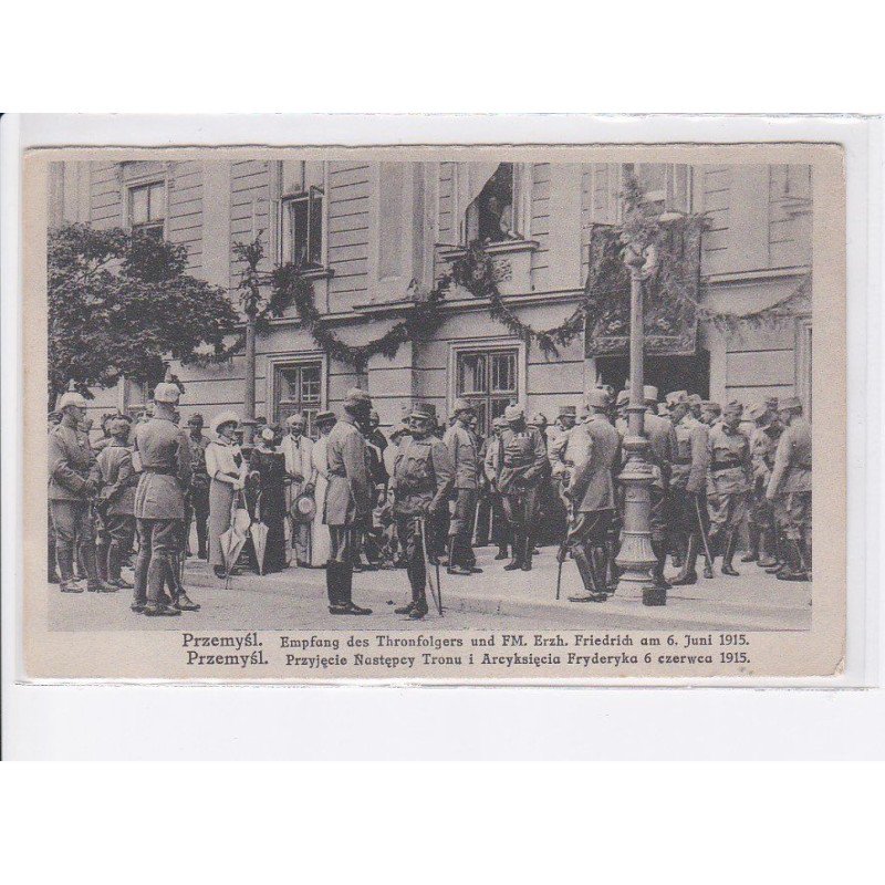 POLOGNE: PRZEMYSL: réception de l'héritier du trône et de fm. euh. frédéric 6 juin 1915, militaire - très bon état