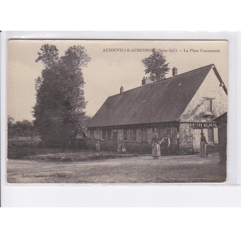 AUZOUVILLE-AUBERBOSC: la place communale - très bon état