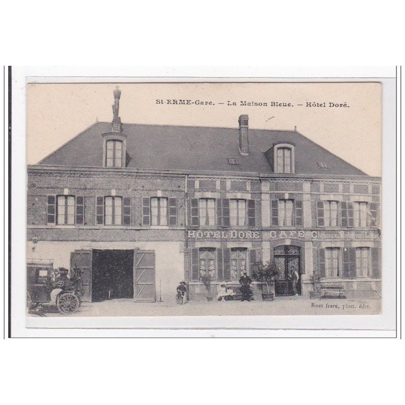 St-ERME : gare, la maison bleue, hotel doré - tres bon etat