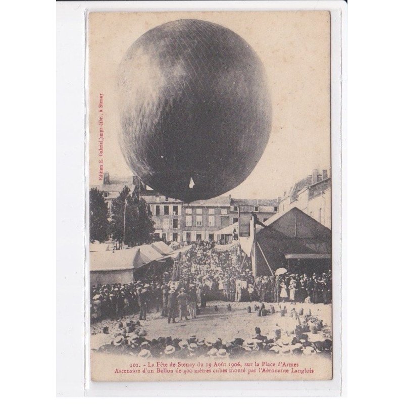 STENAY: la fête 19 août. 1906 place d'armes ascension d'un ballon de 400 mètres cubes - très bon état