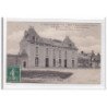 LA NEUVILLE-en-HEZ : mairie et ecole de garcons, inaugurées le 29 septembre 1907 - tres bon etat