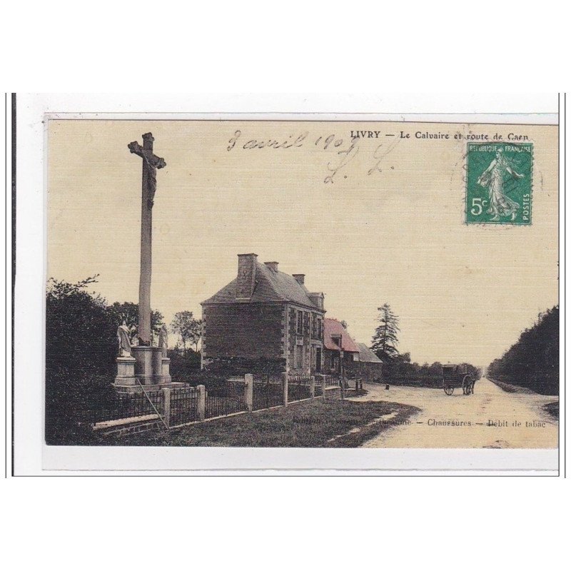 LIVRY : le calvaire et route de caen (toillée) - tres bon etat