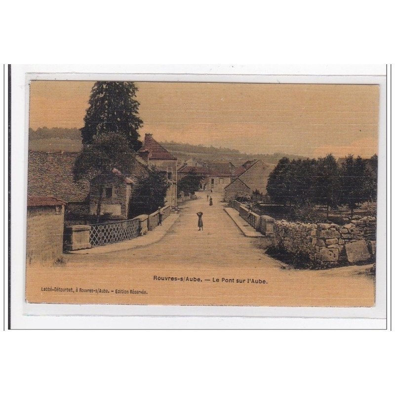 ROUVRES-sur-AUBE : le p ont sur l'aube (toillée) - tres bon etat