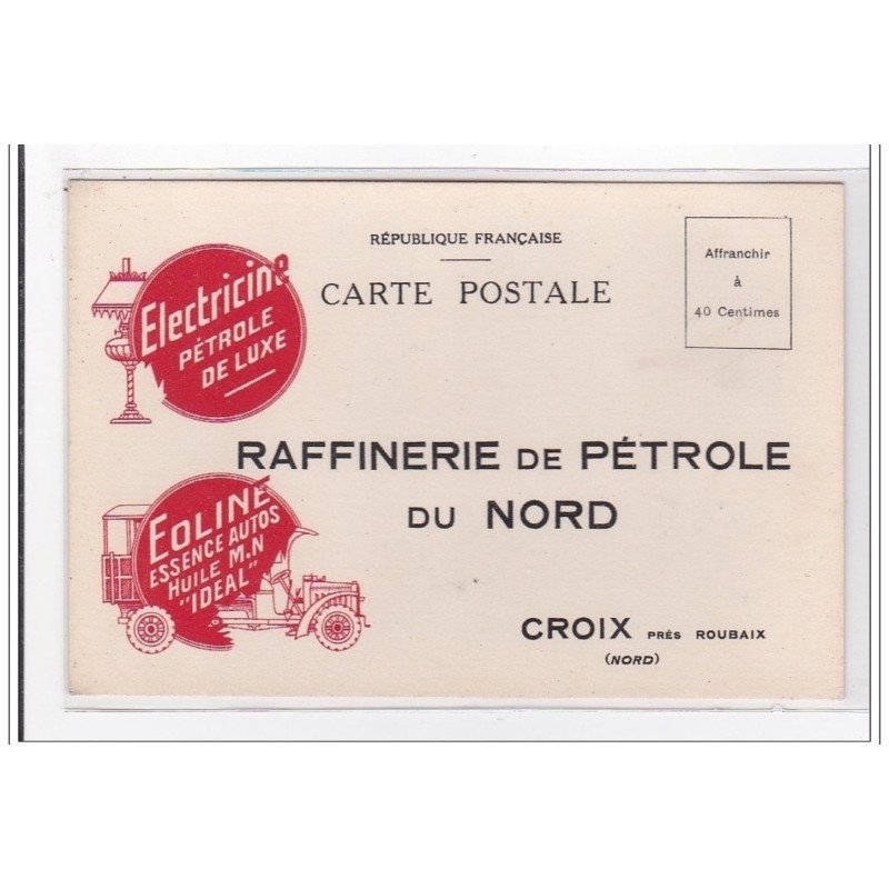 CROIX : raffinerie de pétrole du nord (publicité) - tres bon etat