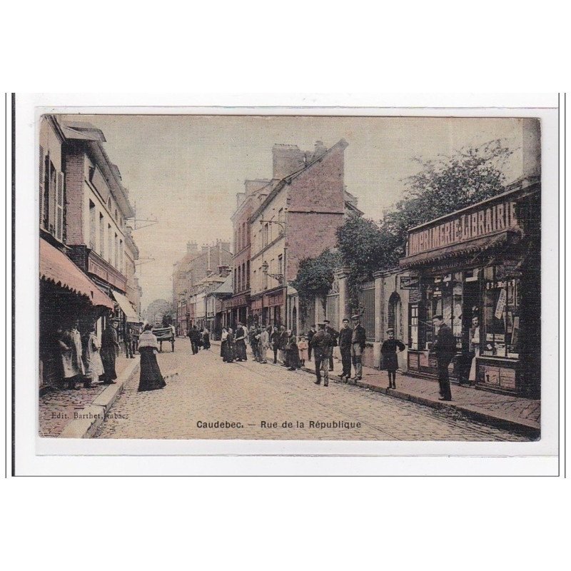 CAUDEBEC : rue de la république (imprimeur) (toillée) - tres bon etat