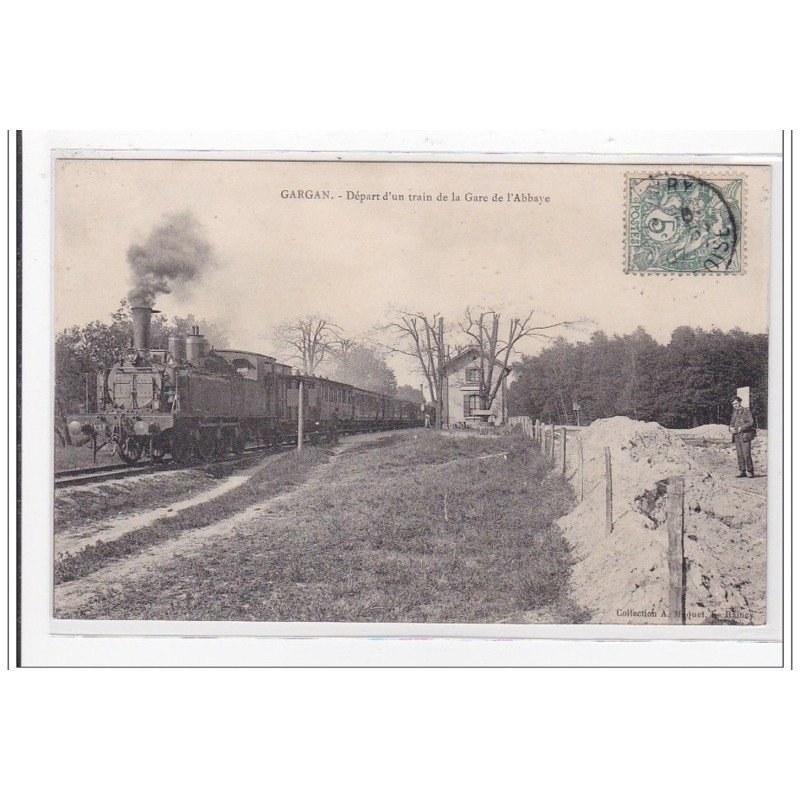 GARGAN : depart d'un train de la gare de l'abbaye - tres bon etat