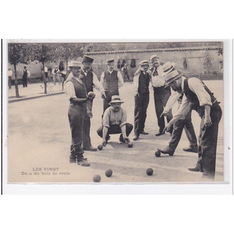 LES VINGT : les joueurs de boules (pétanque """"on a du bois de reste"""") - très bon état LES VINGT : les joueurs de boules (pétanque """"on a du bois de reste"""") - très bon état