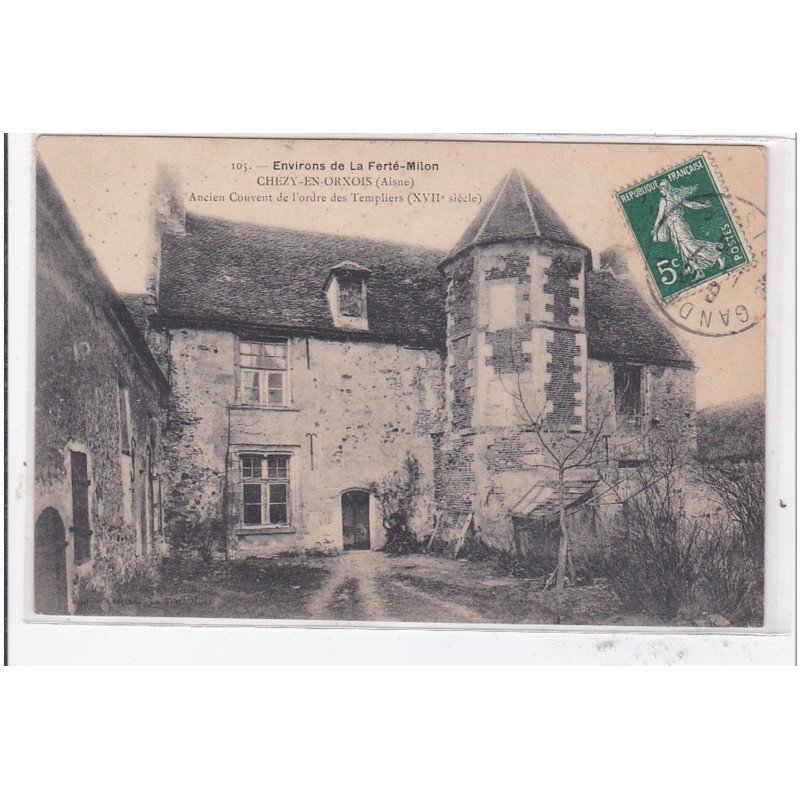 CHEZY-en-ORXOIS : ancien couvent de l'ordre des templiers XVIIe siecle - tres bon etat