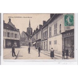 FERE-en-TARDENOIS : rue du marché - tres bon etat