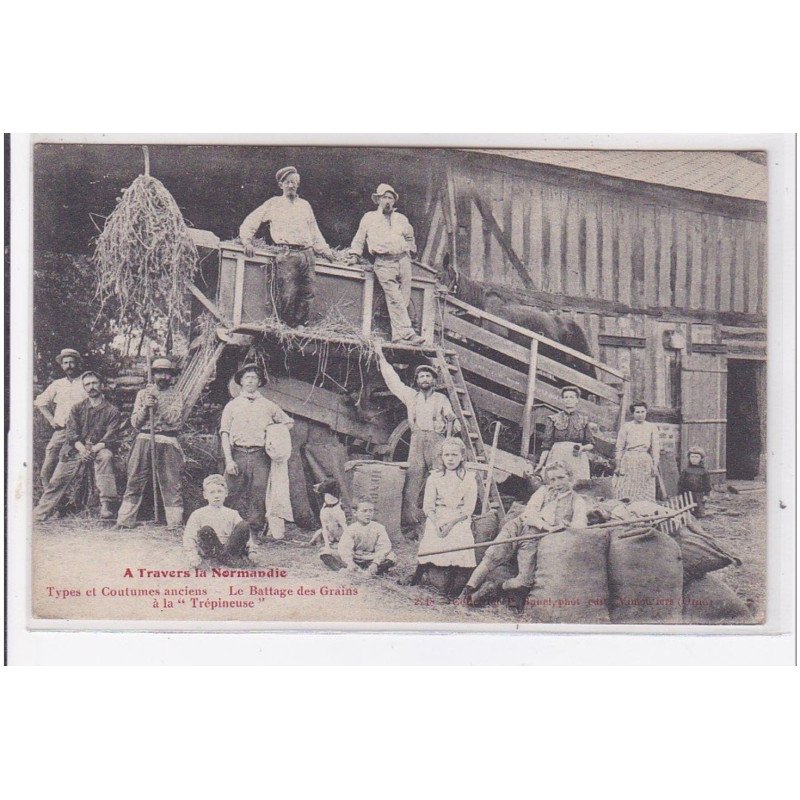 A travers la Normandie - le battage des grains à la Trépineuse - très bon état