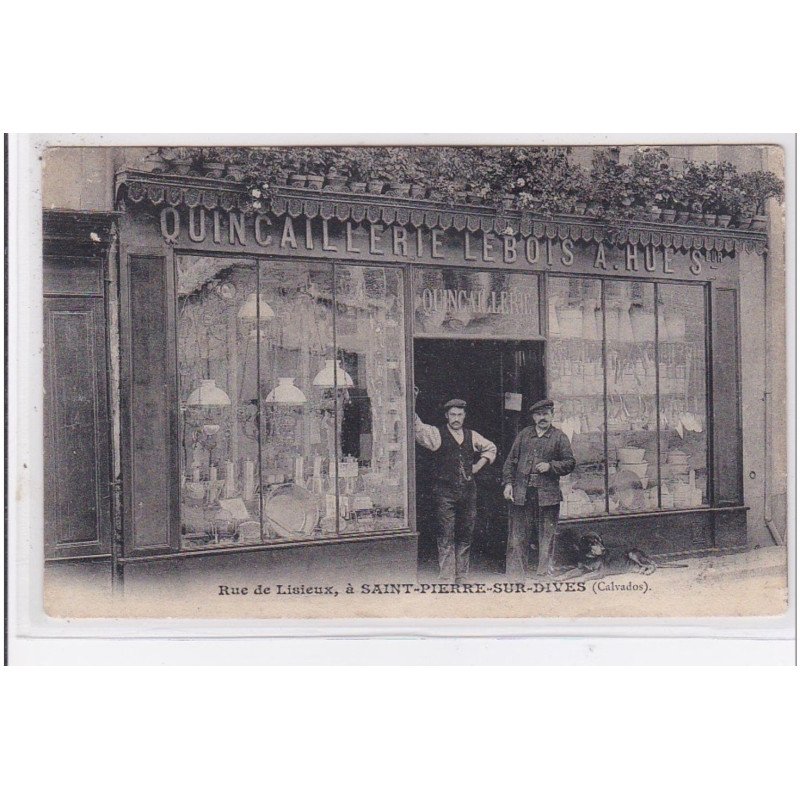 SAINT PIERRE SUR DIVES : la quincaillerie LEBOIS rue de Lisieux - très bon état