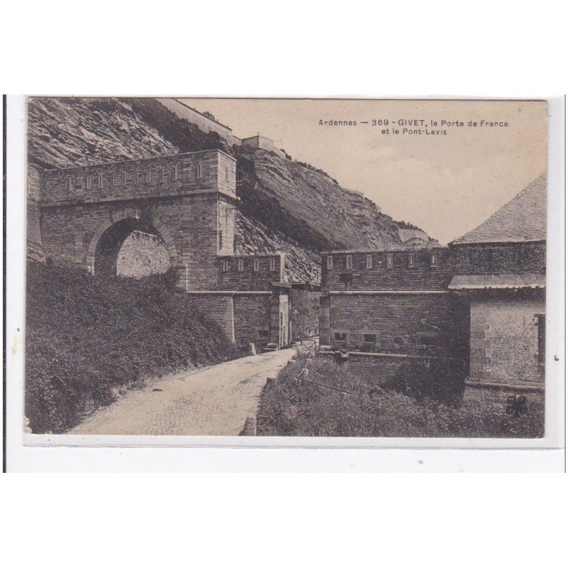 GIVET : la porte de france et le pont-levis - tres bon etat