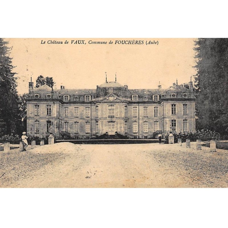FOUCHERES : le chateau de vaux - etat
