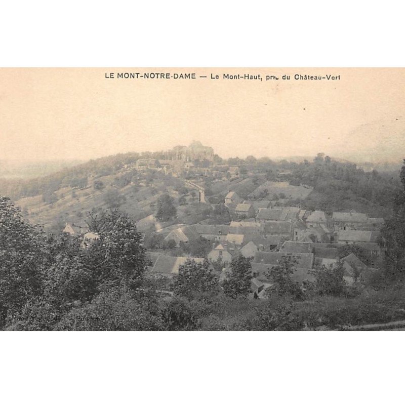 LE MONT-NOTRE-DAME : le mont-haut pres du chateau-vert - tres bon etat