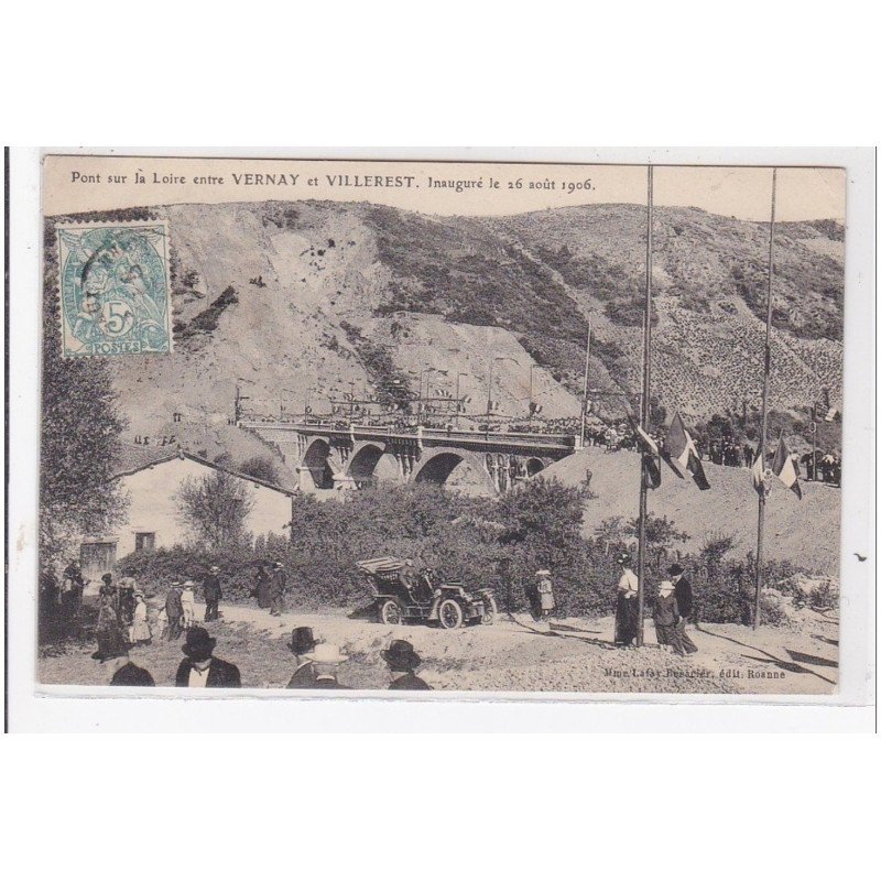 VERNAY : pont sur la loire entre vernay et villerest, inauguré le 26 aout 1906 - très bon état