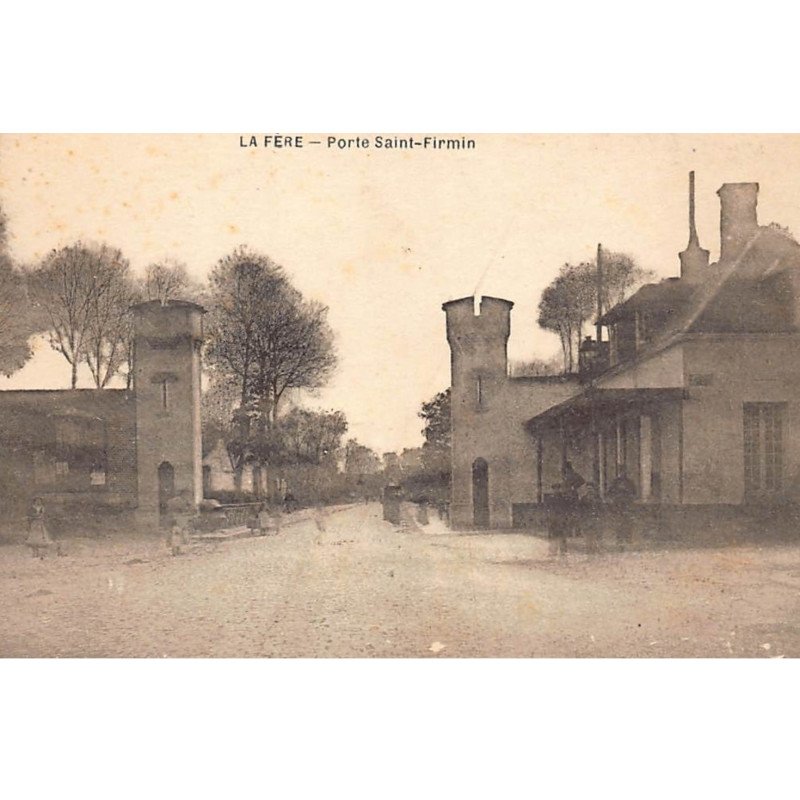 LA FERE : porte st-firmin - tres bon etat